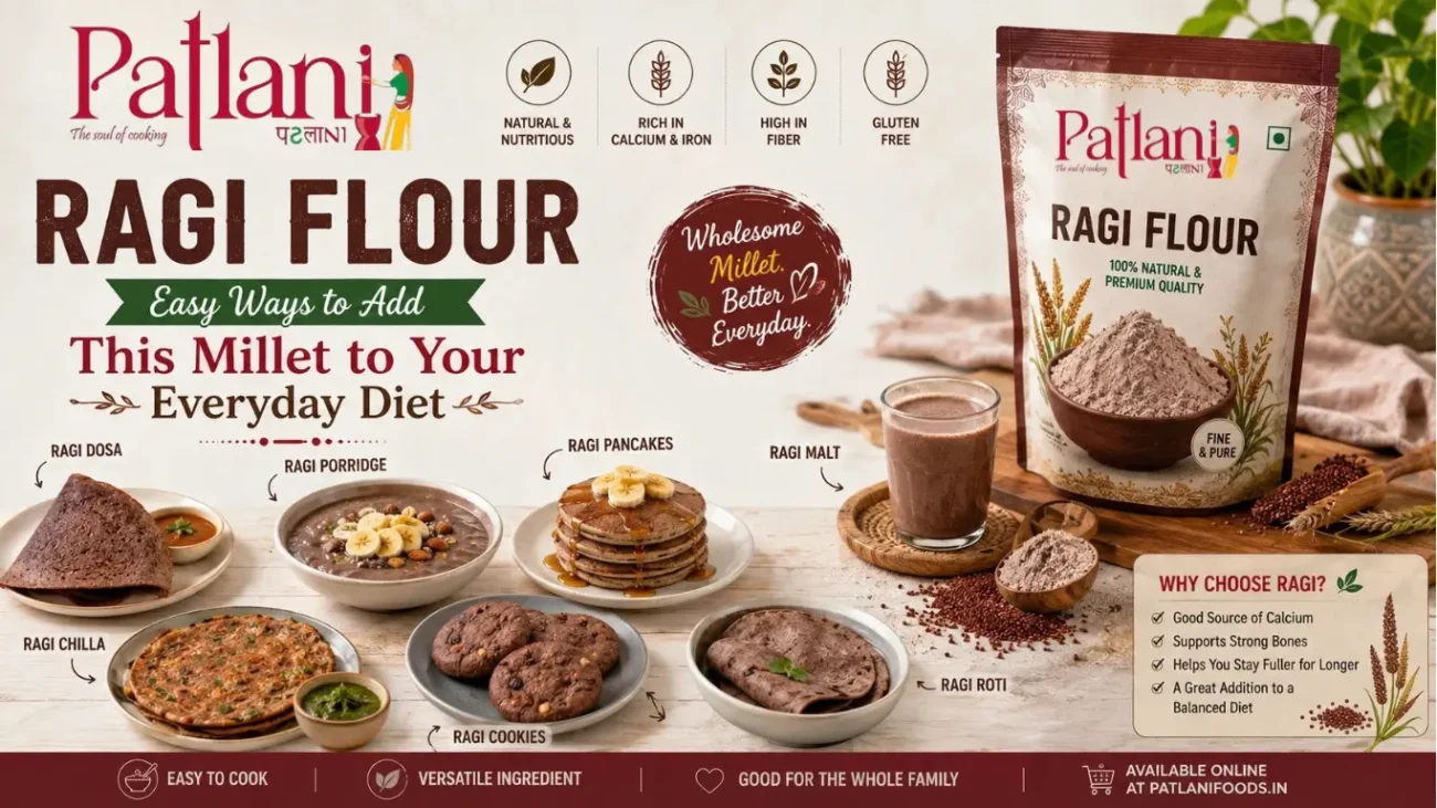 Ragi Flour for Healthy and Nutritious Everyday Recipes